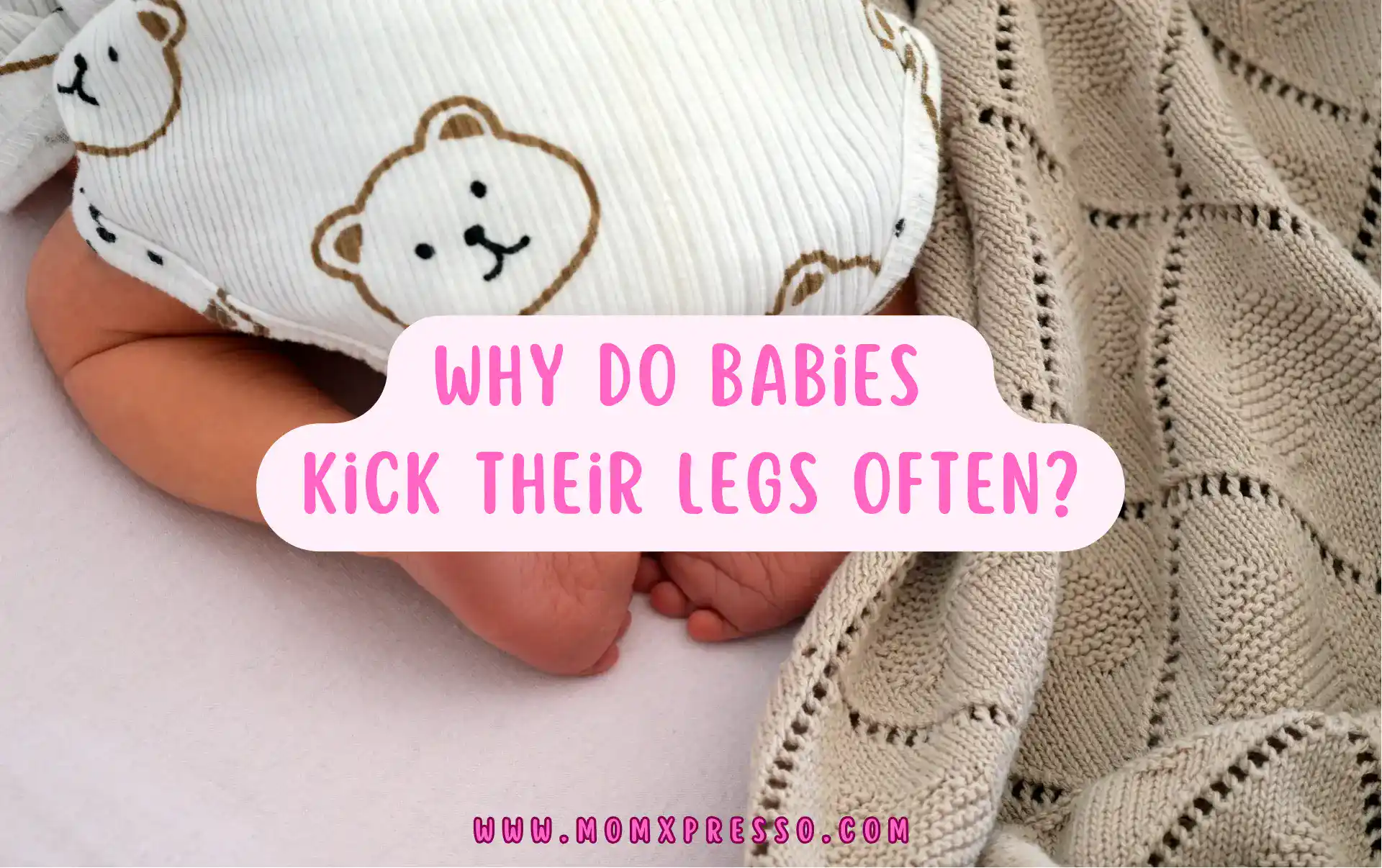 why-do-babies-kick-their-legs-often-momxpresso